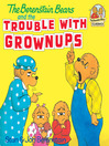 Cover image for The Berenstain Bears and the Trouble with Grownups